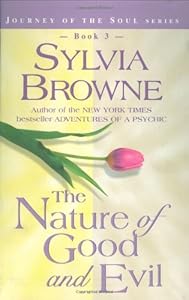 The Nature of Good and Evil (Journey of the Soul Series, Book 3)