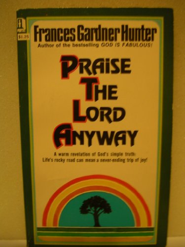 Praise the Lord Anyway: by Frances Hunter
