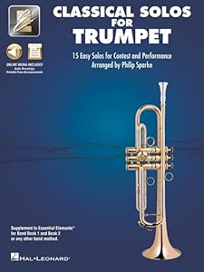 Essential Elements Classical Solos for Trumpet: 15 Easy Solos for Contest and Performance with Online Audio & Printable Piano Accompaniments by Philip Sparke