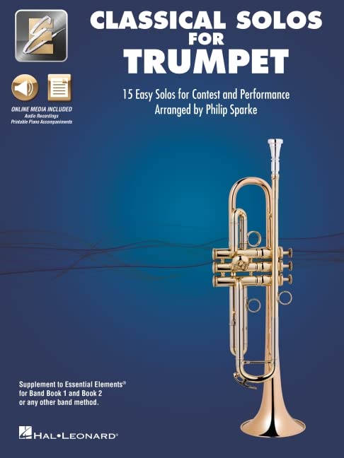 Essential Elements Classical Solos for Trumpet: 15 Easy Solos for Contest and Performance with Online Audio & Printable Piano Accompaniments by Philip Sparke