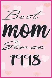 Best mom Since 1998: funny Gift ideas for mother,(6x9 inches) with 120 Pages