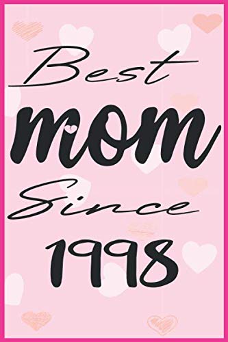 Best mom Since 1998: funny Gift ideas for mother,(6x9 inches) with 120 Pages by f-mo9207 publishing