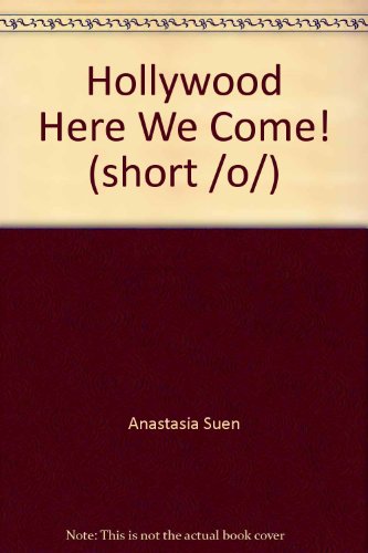 Hollywood Here We Come! by Anastasia Suen