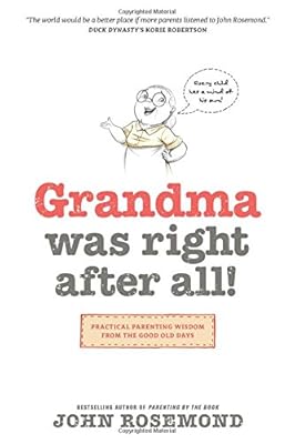 Grandma Was Right after All!: Practical Parenting Wisdom from the Good Old Days