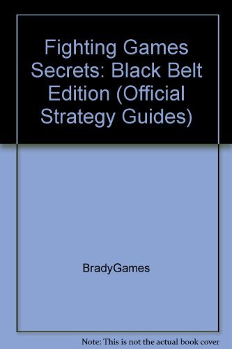 Fighting Games Secrets: Black Belt Edition by BradyGames