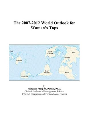 The 2007-2012 World Outlook for Women’s Tops