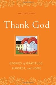 Thank God: Stories of Gratitude, Harvest, and Home