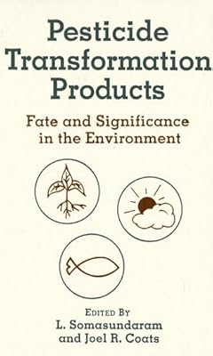 Pesticide Transformation Products: Fate and Significance in the Environment (ACS Symposium Series)