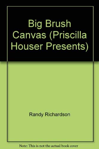 Big Brush Canvas (Priscilla Houser Presents) by Randy Richardson