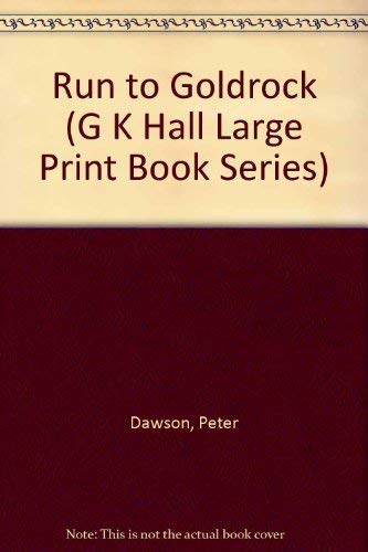 Run to Goldrock (G K Hall Large Print Book Series) by Peter Dawson