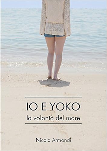 Nicola Armondi - Io e Yoko. La volontà del mare (2016)