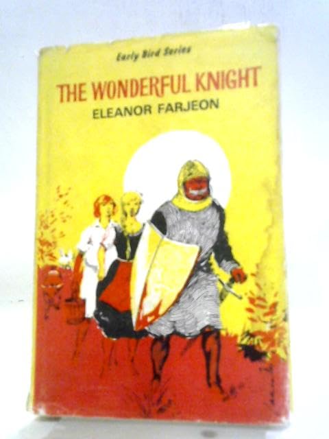 The wonderful knight; (Early bird series [no. 4]) by Eleanor Farjeon