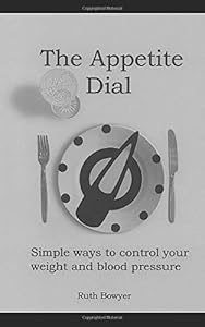 The Appetite Dial: Simple ways to control your eating and blood pressure by Ruth Bowyer