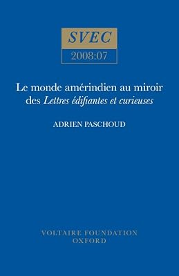 Le Monde Amérindien Au Miroir Des Lettres Edifiantes Et Curieuses (SVEC 2008:01) (French Edition)