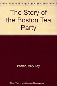 The Story of the Boston Tea Party