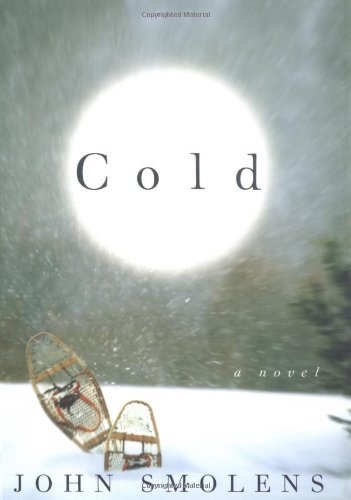COLD: A NOVEL (FICTION) By John Smolens - Hardcover **Mint Condition**