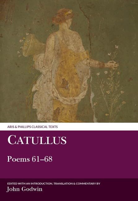 Catullus: Poems 61-68 by John Godwin