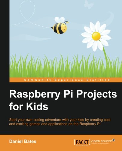 Raspberry Pi Projects for Kids by by Daniel Bates