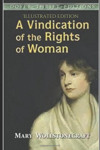 A Vindication of the Rights of Woman - Illustrated Edition by Mary Wollstonecraft