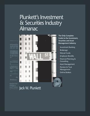 Plunkett's Investment and Securities Industry Almanac 2007: Investment & Securities Industry Market Research, Statistics, Trends & Leading Companies