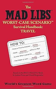 The Mad Libs Worst-Case Scenario Survival Handbook: Travel