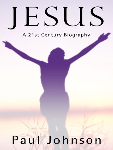 Jesus: A Biography from a Believer. by Paul Johnson