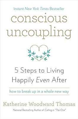 Conscious uncoupling : 5 steps to living happily even after
