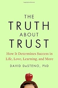 The Truth About Trust: How It Determines Success in Life, Love, Learning, and More