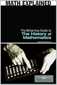 The Britannica Guide to the History of Mathematics