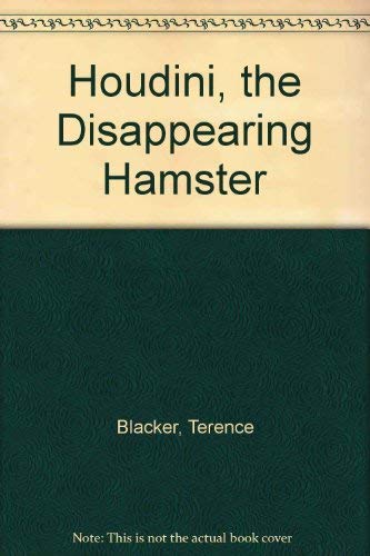 Houdini the disappearing hamster: Story by Terence Blacker