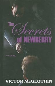 The Secrets of Newberry by Victor McGlothin