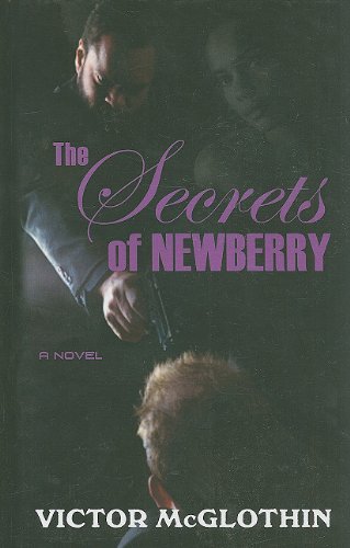 The Secrets of Newberry by Victor McGlothin