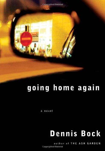 Going Home Again by Dennis Bock