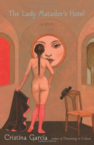 The Lady Matador's Hotel: A Novel by Cristina Garcia