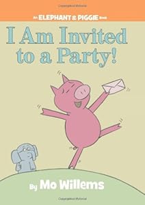 I Am Invited to a Party! by Mo Willems