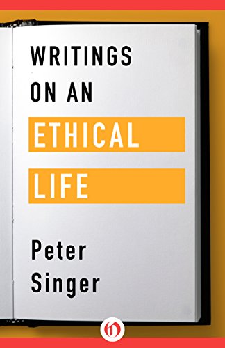 Writings on an Ethical Life by Peter Singer
