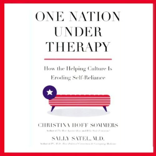 One Nation Under Therapy: How the Helping Culture is Eroding Self-Reliance by Dianna Dorman
