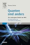 Quanten sind anders: Die verborgene Einheit der Welt - Thomas Görnitz