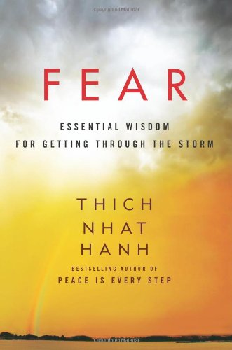 Fear: Essential Wisdom for Getting Through the Storm by Thich Nhat Hanh