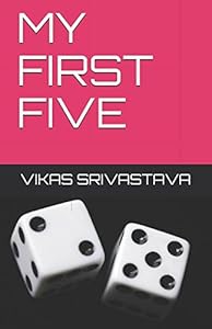 MY FIRST FIVE by VIKAS SRIVASTAVA