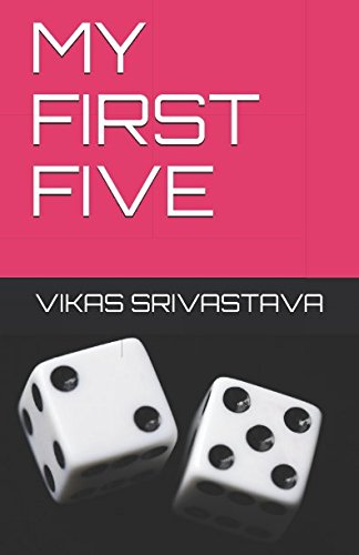 MY FIRST FIVE by VIKAS SRIVASTAVA