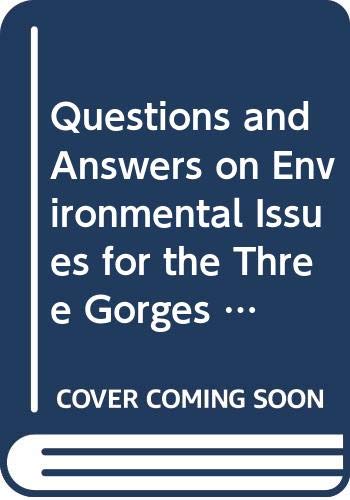 Questions and Answers on Environmental Issues for the Three Gorges Project by unknown author