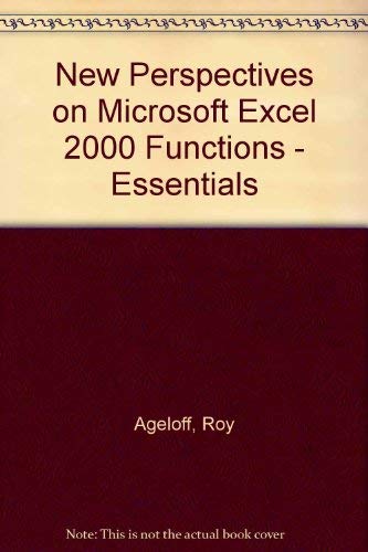 New Perspectives on Microsoft Excel 2000 Functions - Essentials by Roy Ageloff