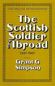 The Scottish Soldier Abroad (MacKie Monographs) by Grant Simpson