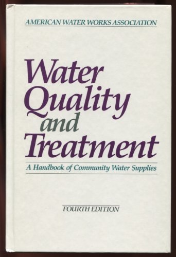 Water Quality and Treatment: A Handbook of Community Water Supplies by American Water Works Association (AWWA)