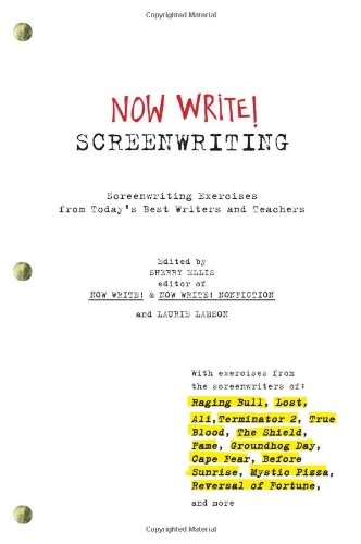 Now Write! Screenwriting: Screenwriting Exercises from Today's Best Writers and Teachers by Sherry Ellis