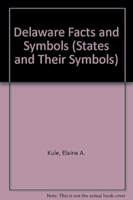 Delaware Facts and Symbols (The States and Their Symbols)