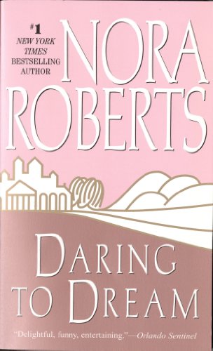 Daring to Dream: The Dream Trilogy #1 by Nora Roberts