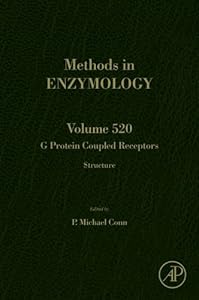 G Protein Coupled Receptors: Structure (Methods in Enzymology Book 520)