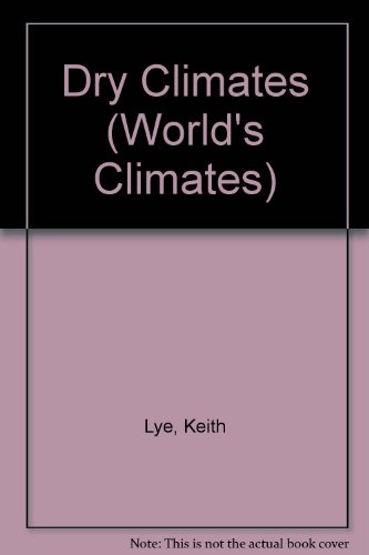 Dry Climates (The World's Climates) by Keith Lye